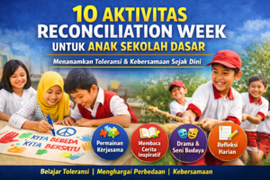 Tanamkan Toleransi Sejak Dini: 10 Aktivitas Reconciliation Week untuk Anak SD