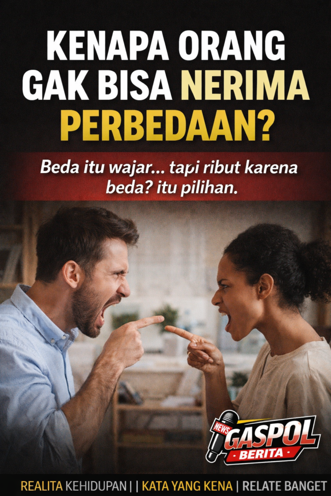 Wajib Tau, Kenapa Orang Gak Bisa Nerima Perbedaan?